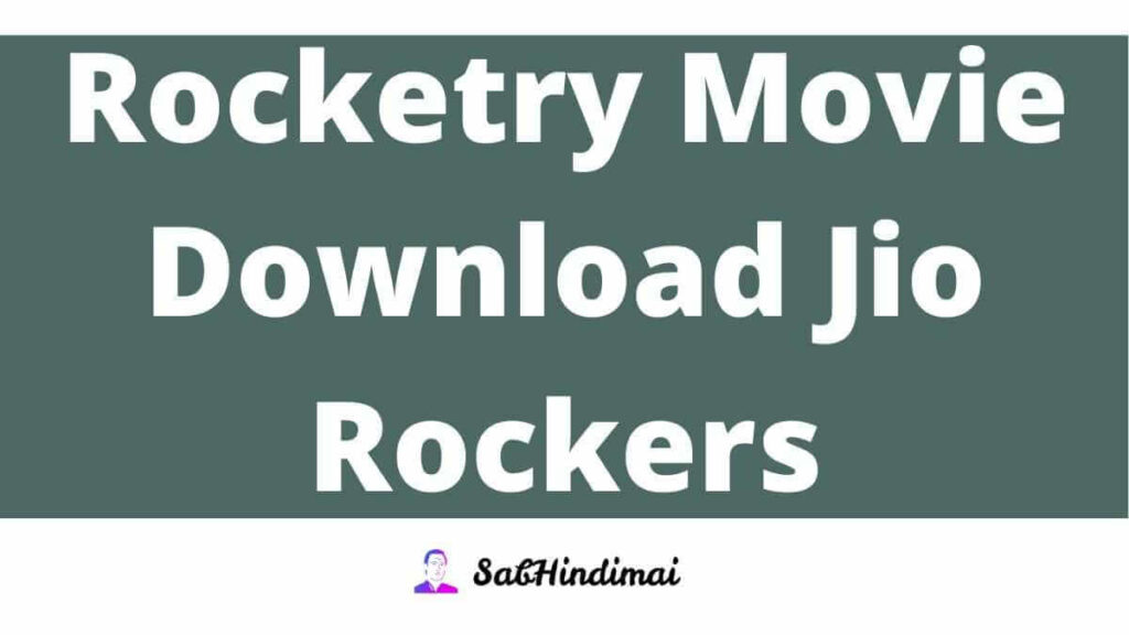 Rocketry Movie Download Jio Rockers 720p 1080p [100% Working]