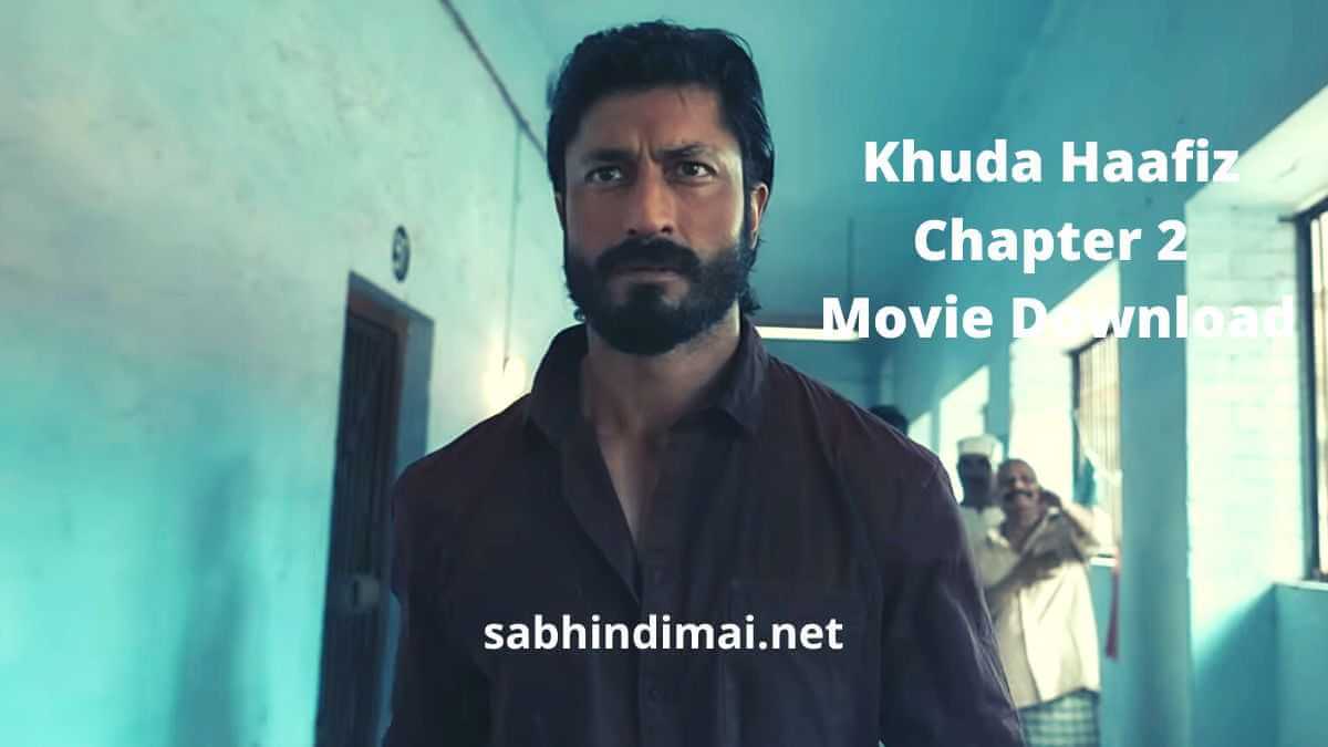 Khuda Haafiz Chapter 2 Movie Download Filmyzilla 720p 1080p