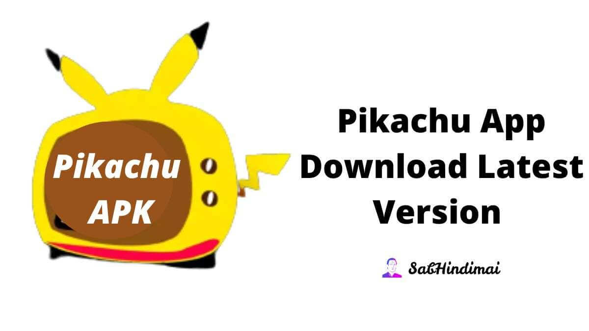 Pikachu App Download Latest v10.7.9 [July 2022 Update Available]