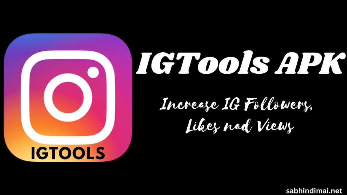 IGTools APK Download [Unlimited Followers, Likes, and Views]