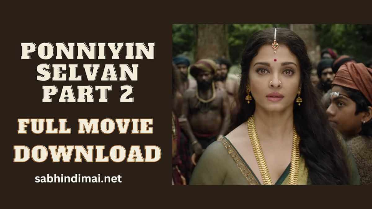 Ponniyin Selvan Part 2 Movie Download Filmyzilla 720p 1080p