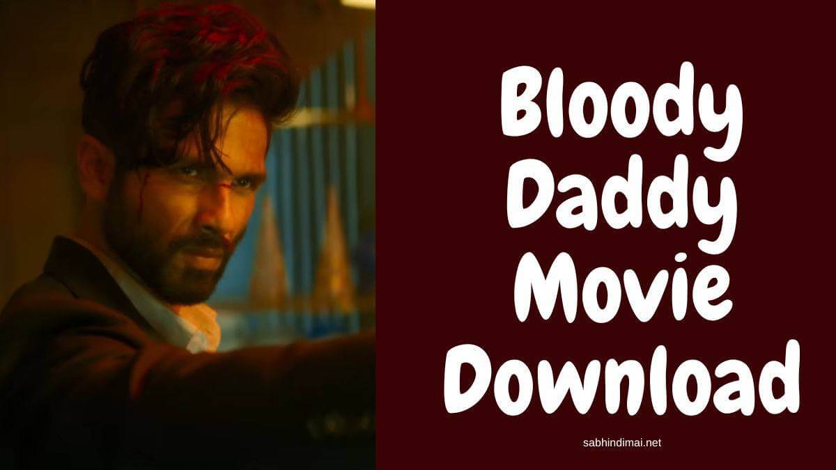 Bloody Daddy Movie Download Filmyzilla 360p 480p 720p 1080p