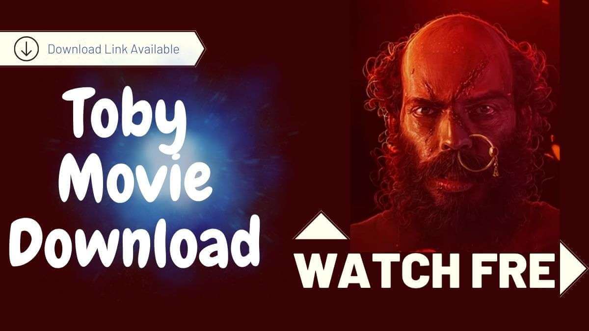 Toby Movie Download Filmyzilla 720p 1080p [300MB Download]